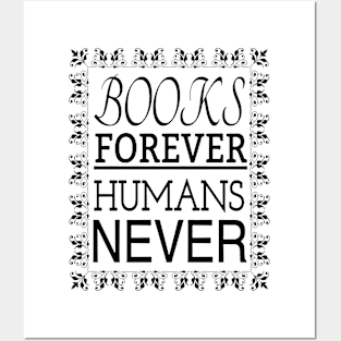 BOOKS FOREVER HUMANS NEVER Posters and Art